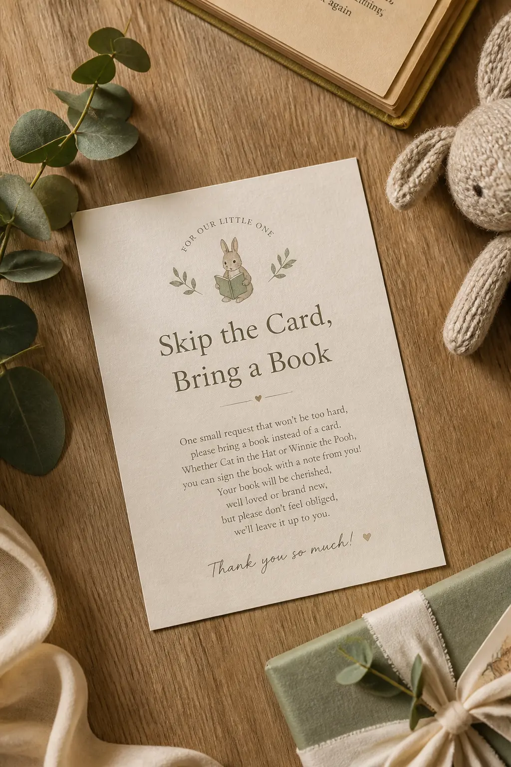 "Skip the Card, Bring a Book" Two-Line Wording — The most copied phrasing online works because it rhymes: "Instead of a card, please bring a book, a story for