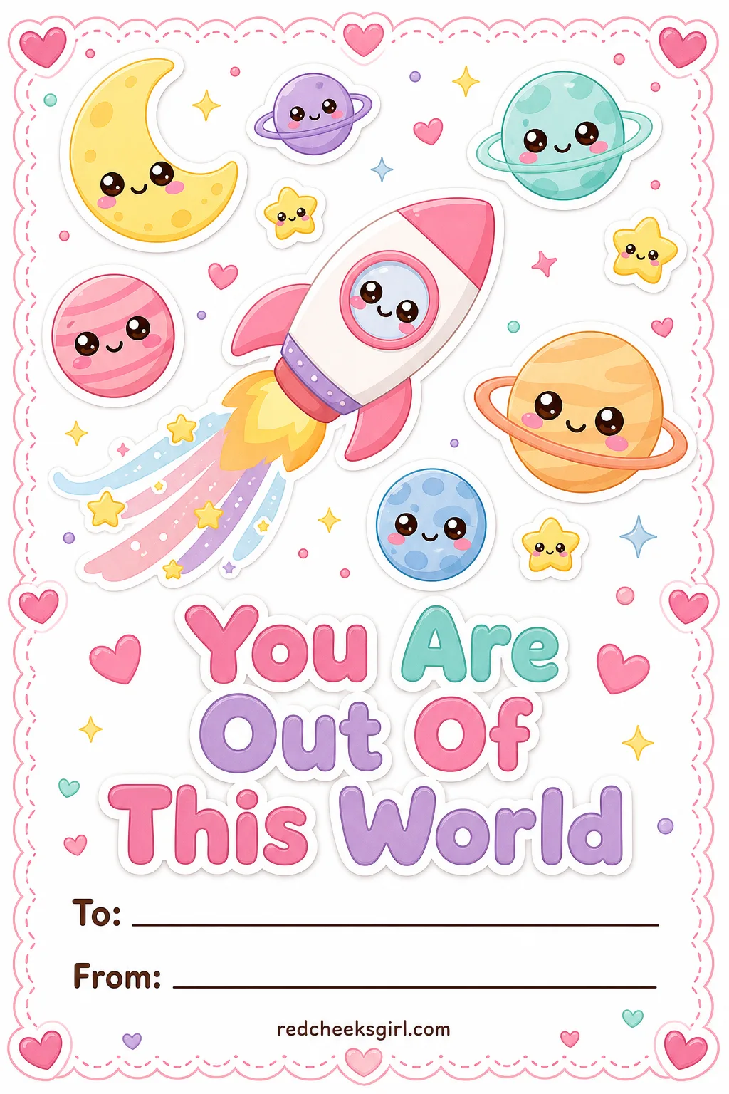 You Are Out Of This World printable sheet — For the kid who already knows the names of all eight planets and corrects anyone who gets them wrong. Valentine